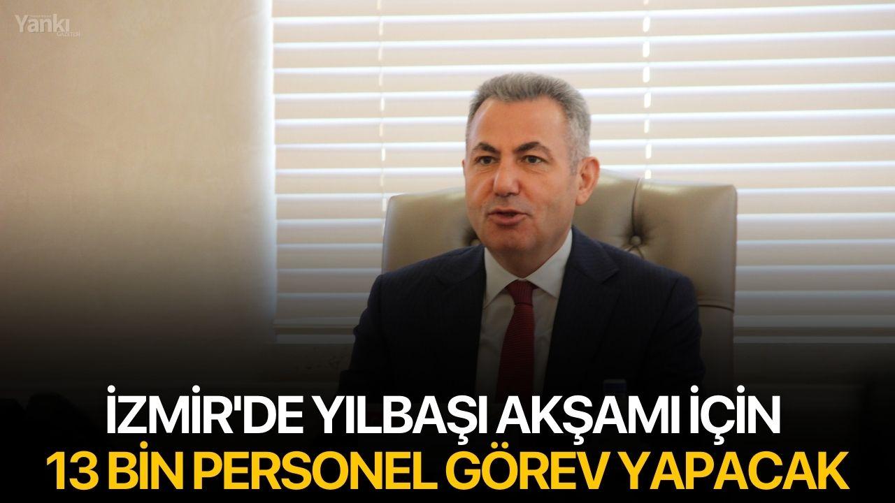 İzmir'de yılbaşı akşamı için 13 bin personel görev yapacak