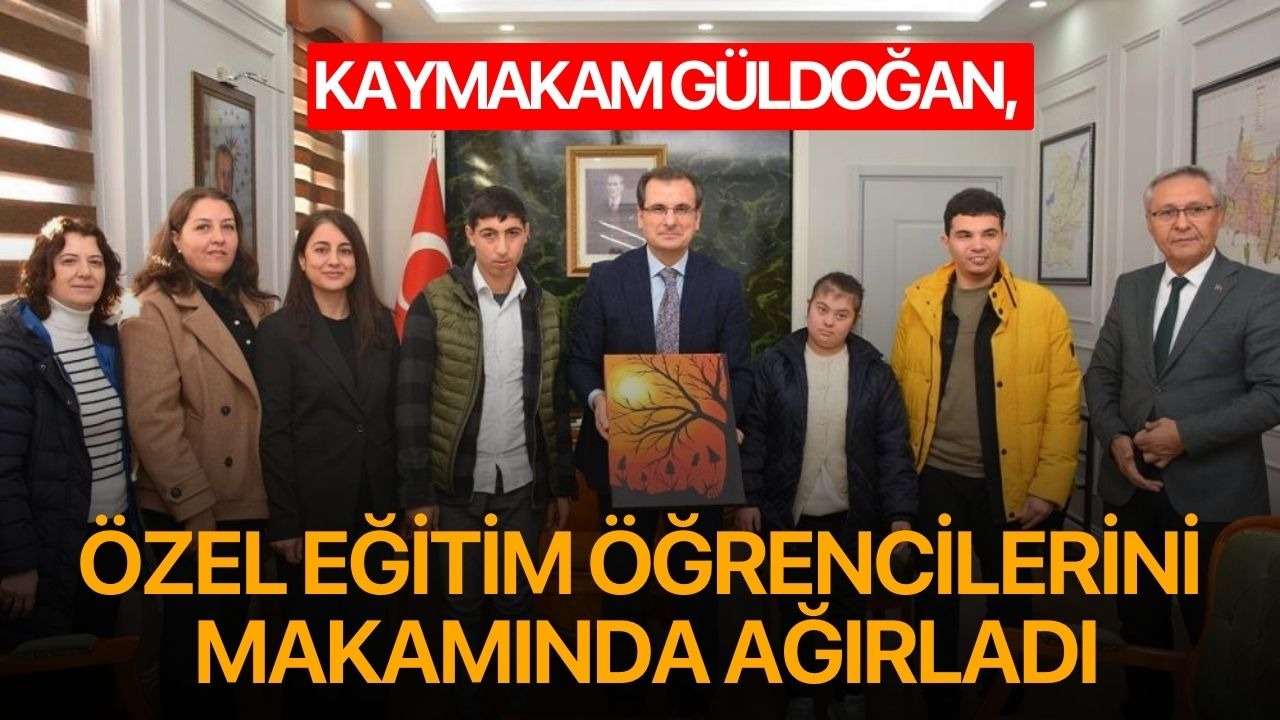 Kaymakam Güldoğan, Özel Eğitim öğrencilerini makamında ağırladı