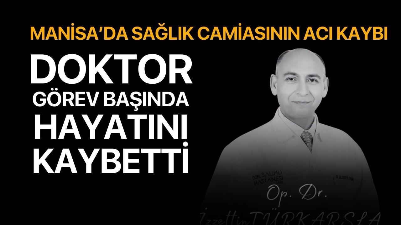 Manisa'da doktor görev başında hayatını kaybetti