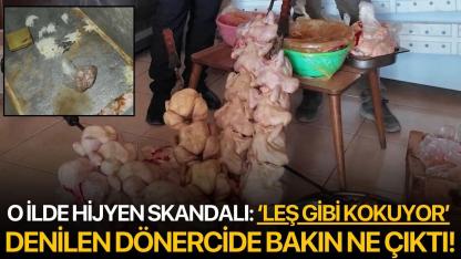 O ilde hijyen skandalı: ‘Leş Gibi Kokuyor’ denilen dönercide bakın ne çıktı!