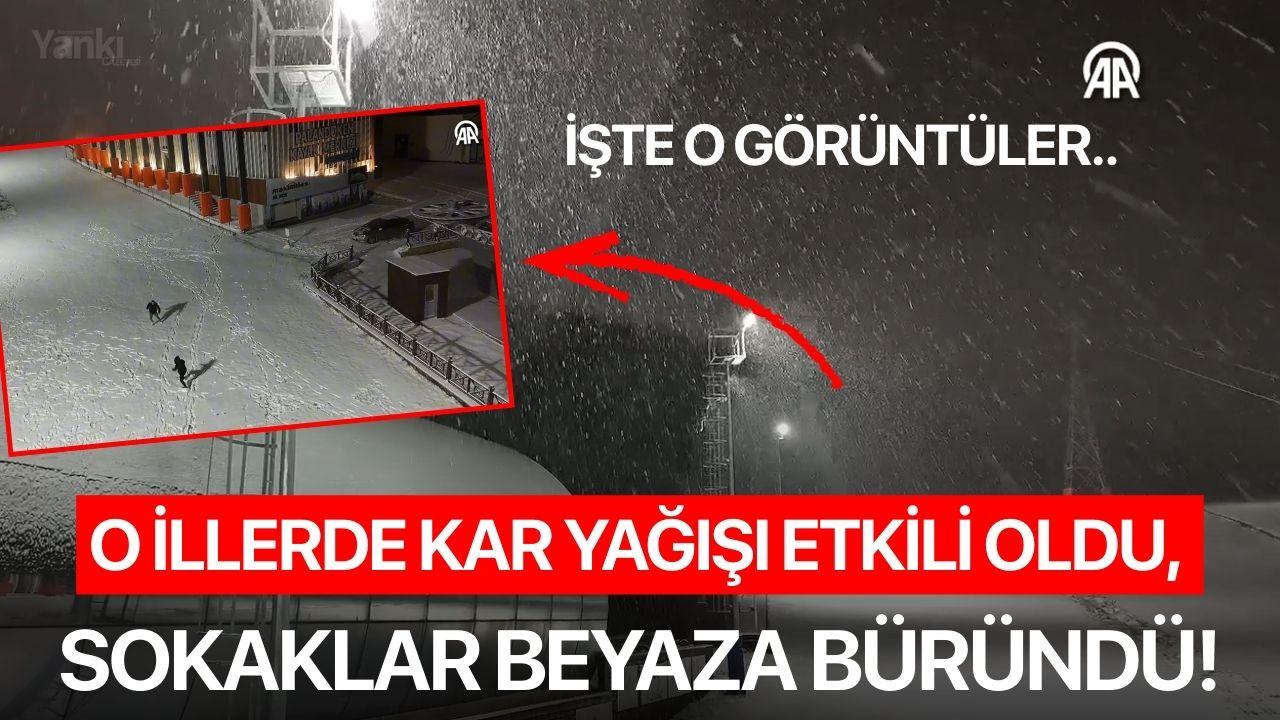 O illerde kar yağışı etkili oldu, sokaklar beyaza büründü!