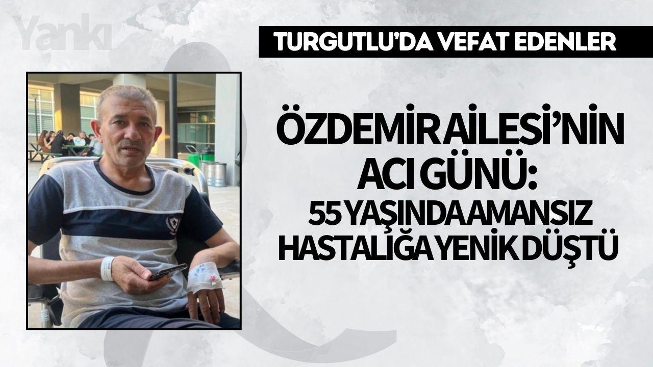 Özdemir Ailesi’nin acı günü: 55 yaşında amansız hastalığa yenik düştü