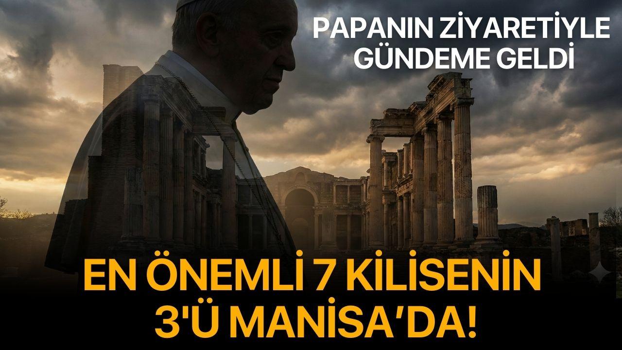 Papa Ziyaretiyle Gündeme Geldi: İşte İncil'deki "7 Kilise" ve Manisa'daki O 3 Kritik Nokta