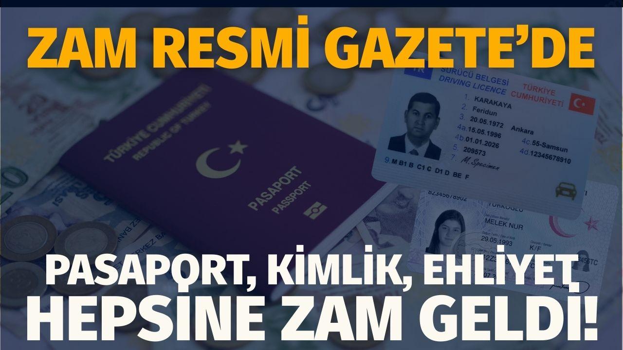 Pasaport, kimlik, ehliyet... Hepsine zam geldi