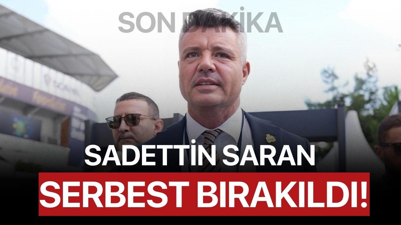 Sadettin Saran Serbest Bırakıldı!