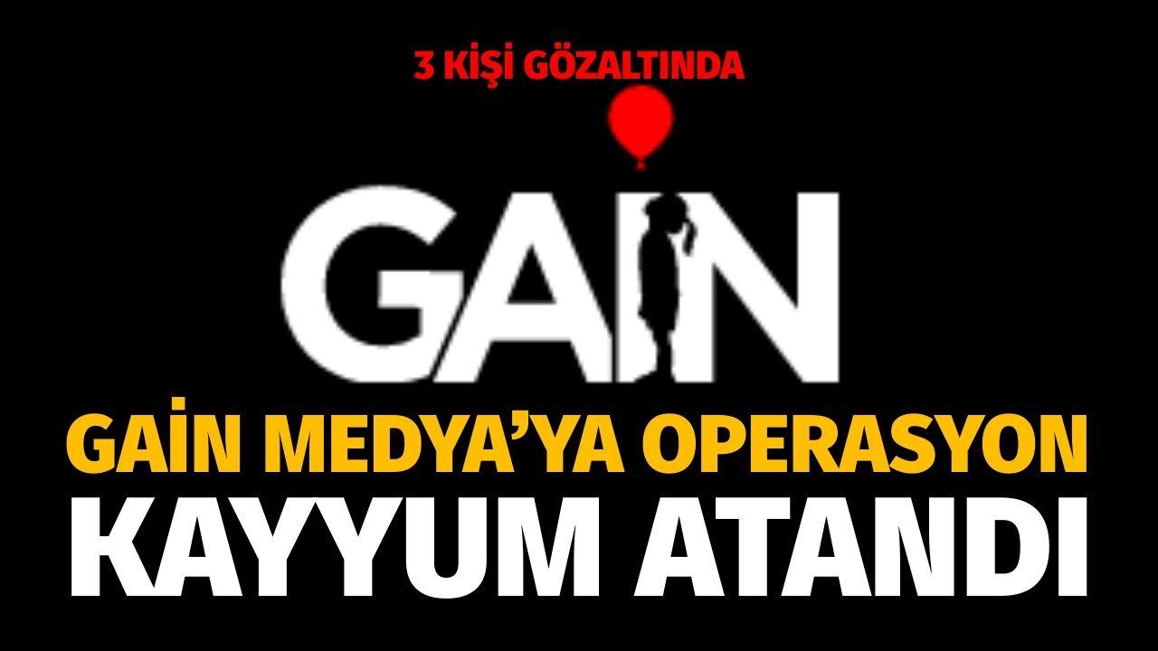 SON DAKİKA! GAİN Medya'ya operasyon