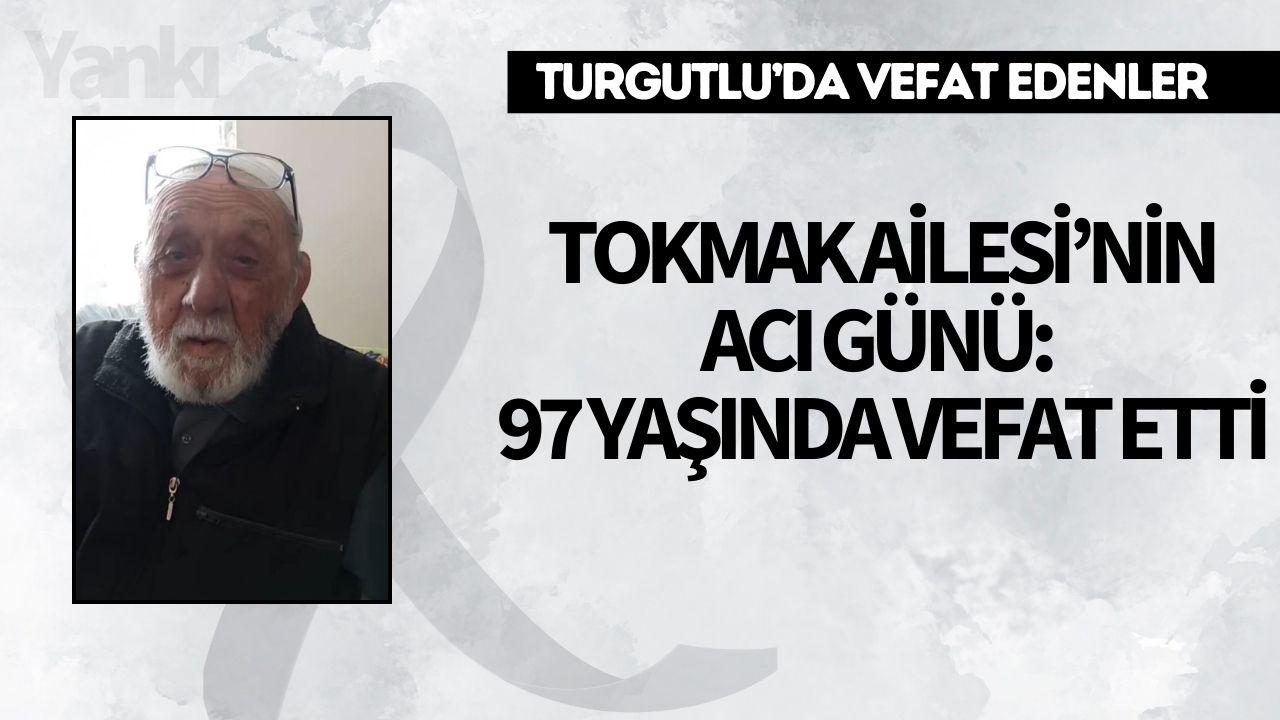 Tokmak Ailesi’nin acı günü: 97 yaşında vefat etti