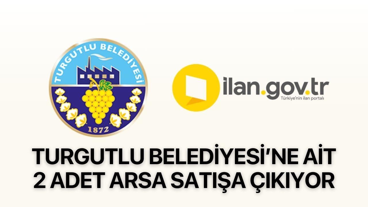 Turgutlu Belediyesi’ne ait 2 arsa satışa çıkıyor