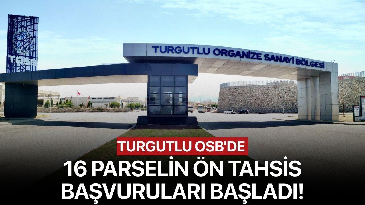 Turgutlu OSB'de 16 Parsel İçin Ön Tahsis Başvuruları Başladı!
