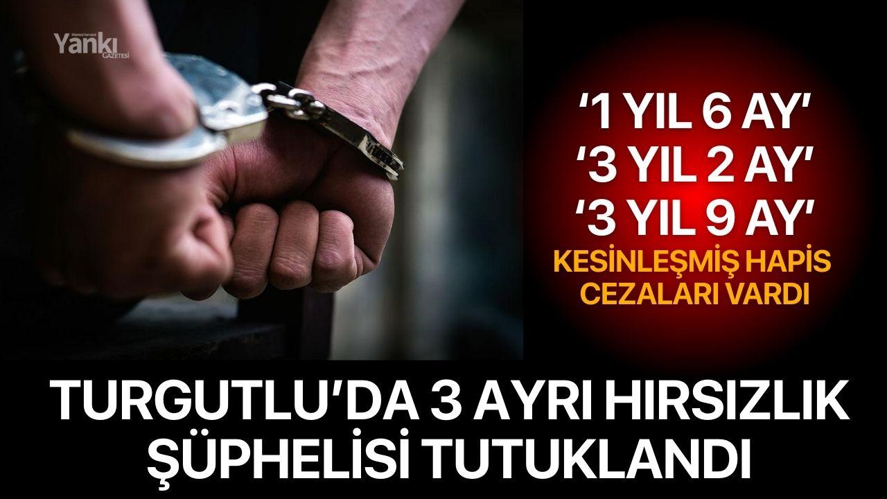 Turgutlu’da 3 ayrı hırsızlık şüphelisi tutuklandı