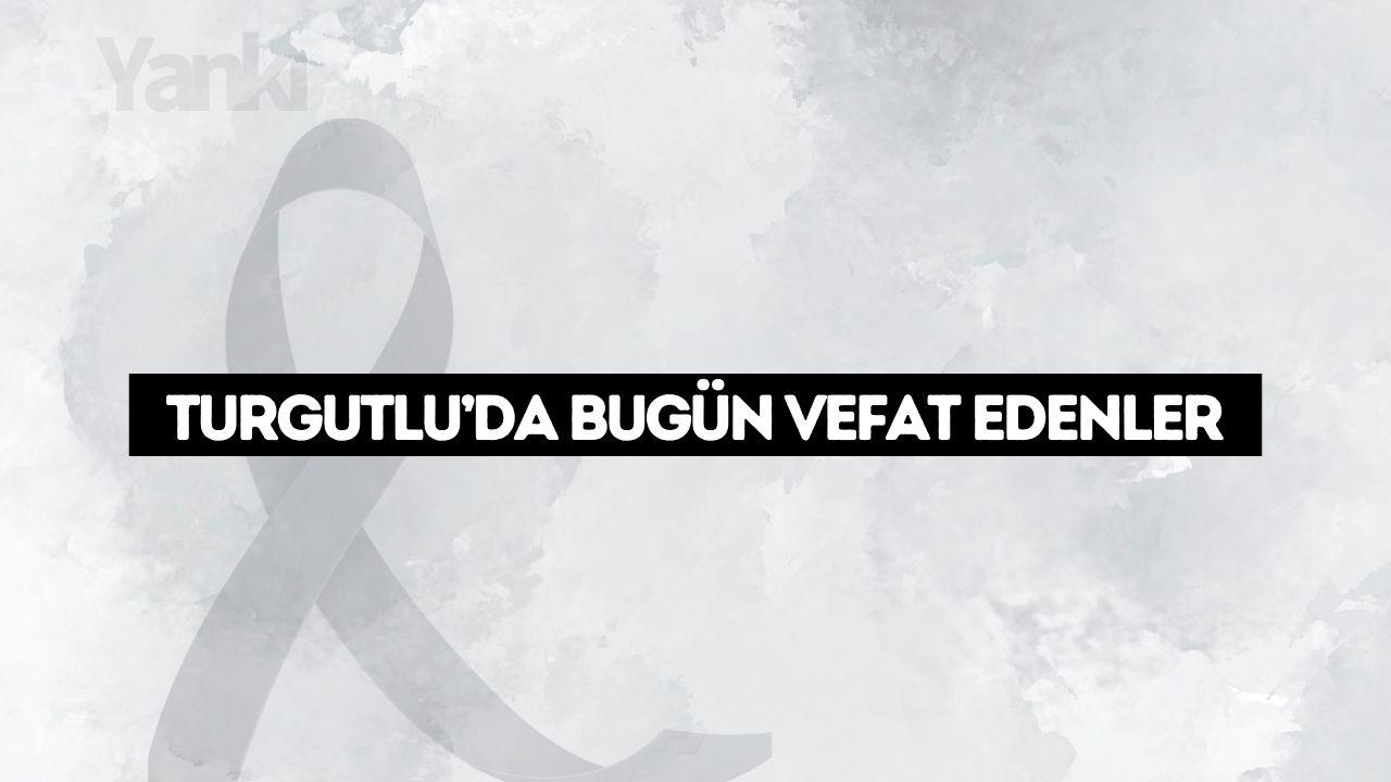 Turgutlu'da bugün vefat edenler