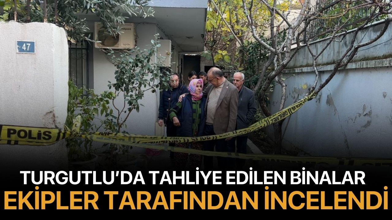 Turgutlu’da Tahliye Edilen Binalar Ekipler Tarafından İncelendi