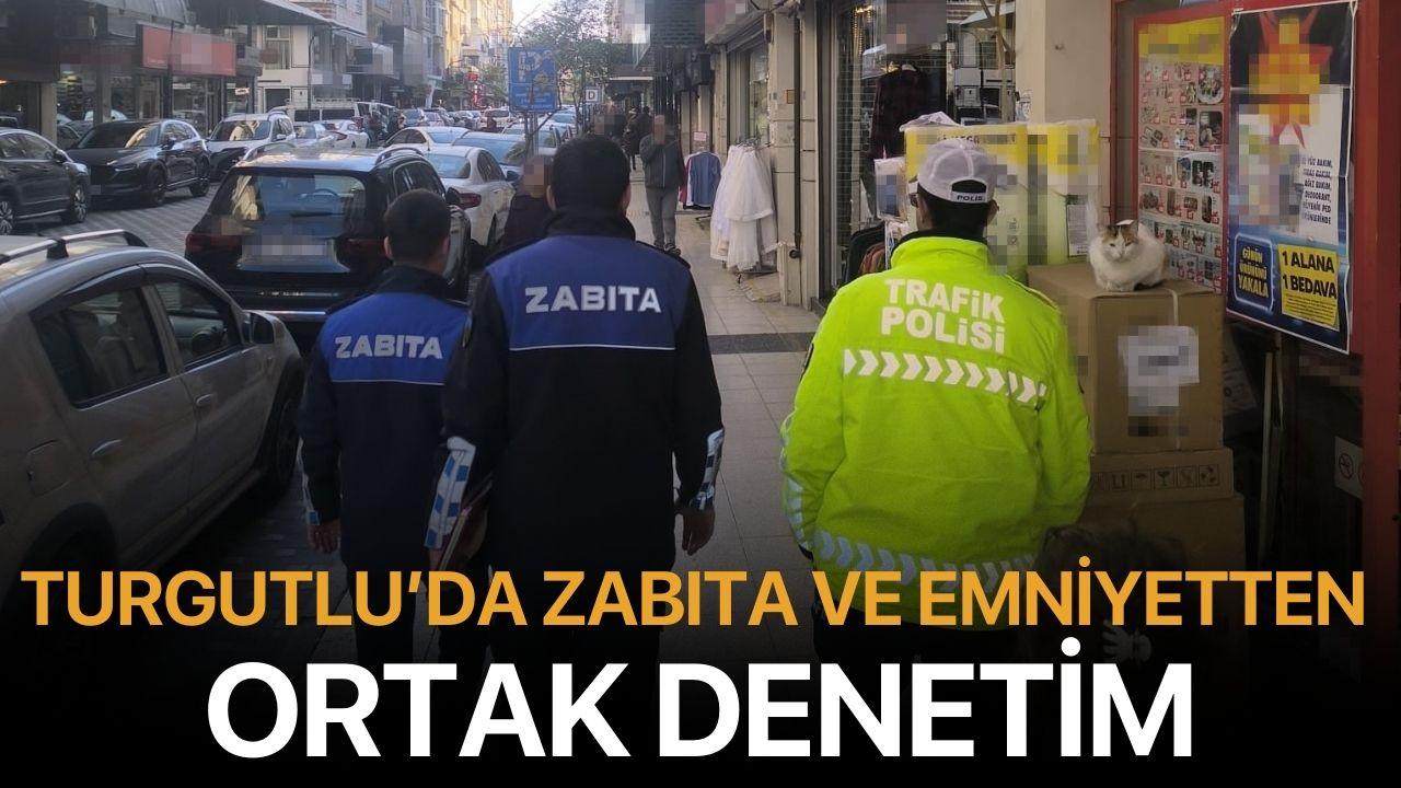 Turgutlu’da Zabıta ve Emniyetten Ortak Denetim
