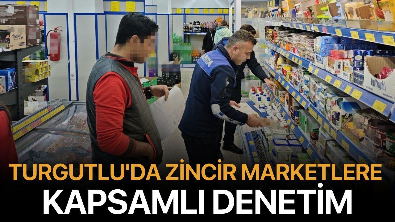 Turgutlu'da Zincir Marketlere Kapsamlı Denetim
