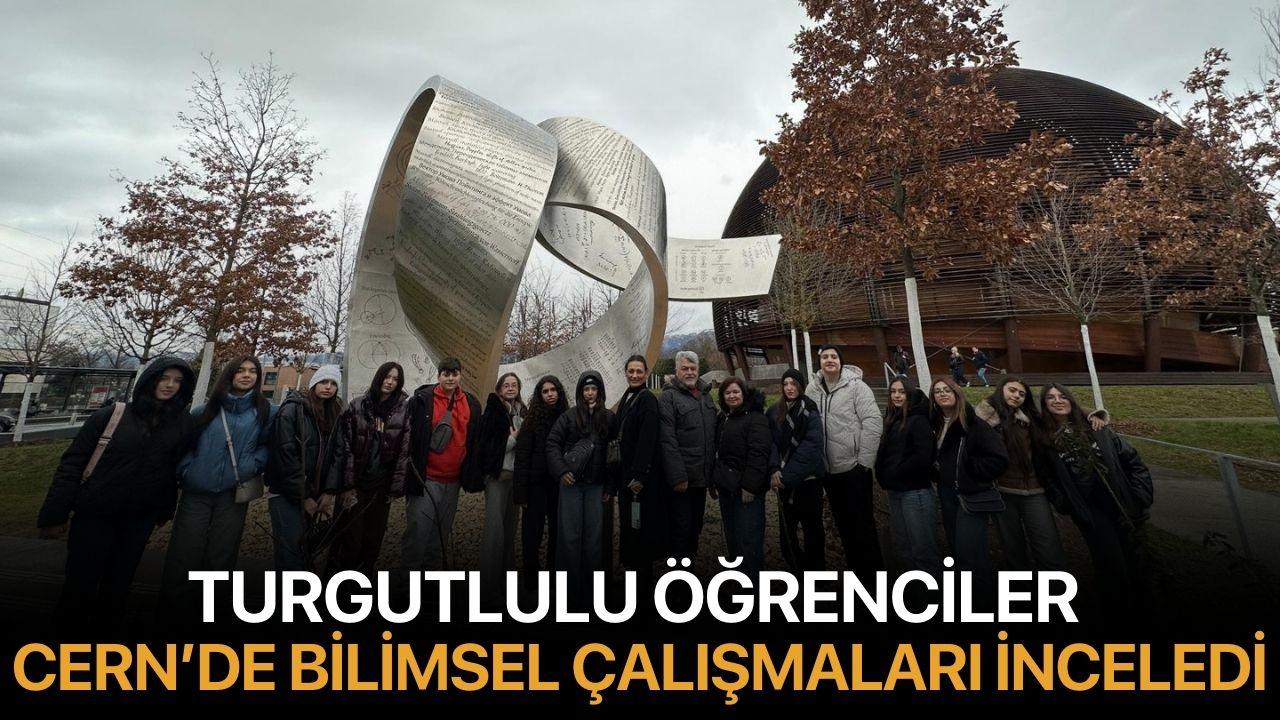 Turgutlulu Öğrenciler CERN’de Bilimsel Çalışmaları İnceledi