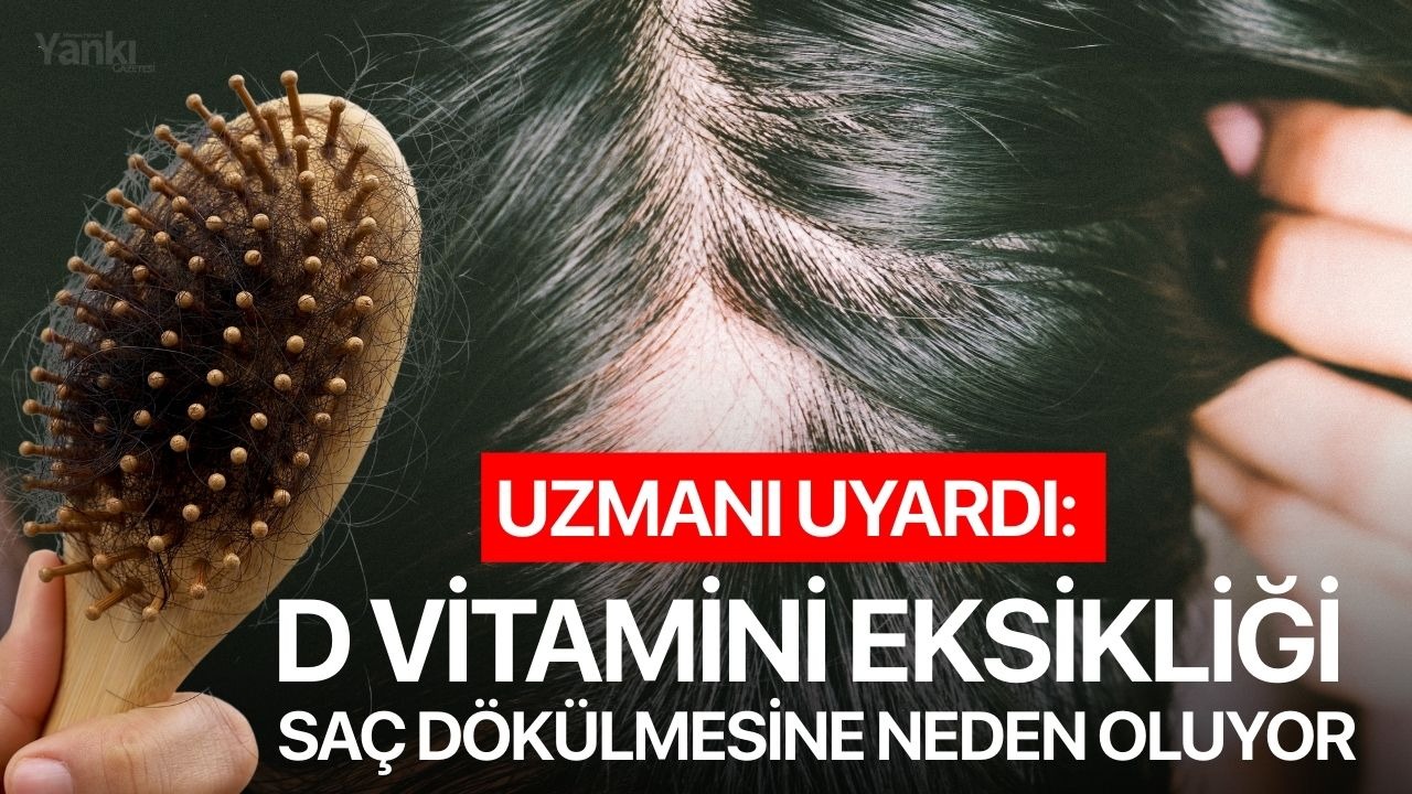Uzmanı uyardı: D vitamini eksikliği saç dökülmesine neden oluyor