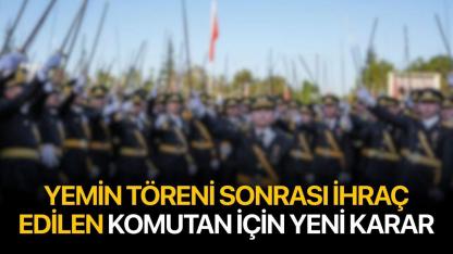 Yemin töreni sonrası ihraç edilen komutan için yeni karar
