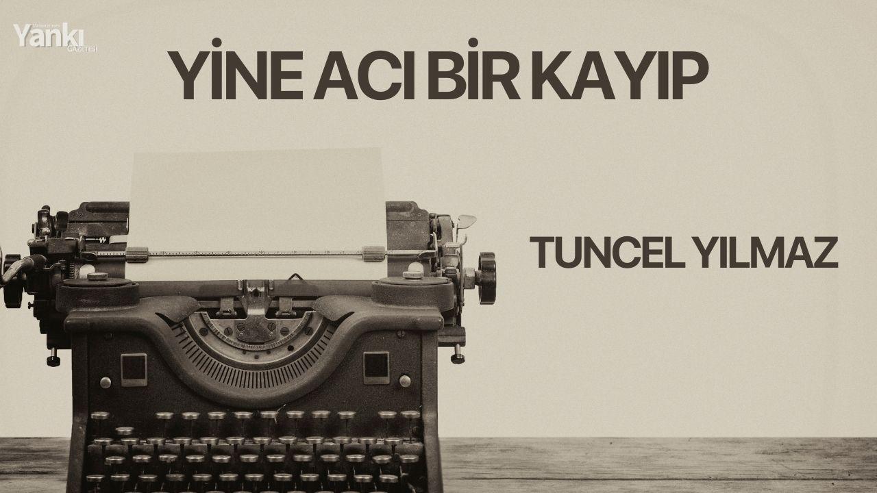 YİNE ACI BİR KAYIP