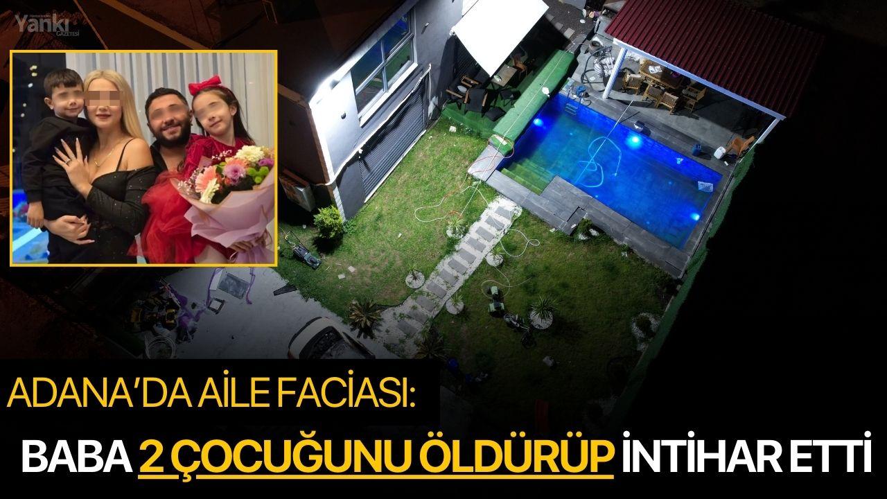 Adana’da Aile Faciası: Baba 2 Çocuğunu Öldürüp İntihar Etti