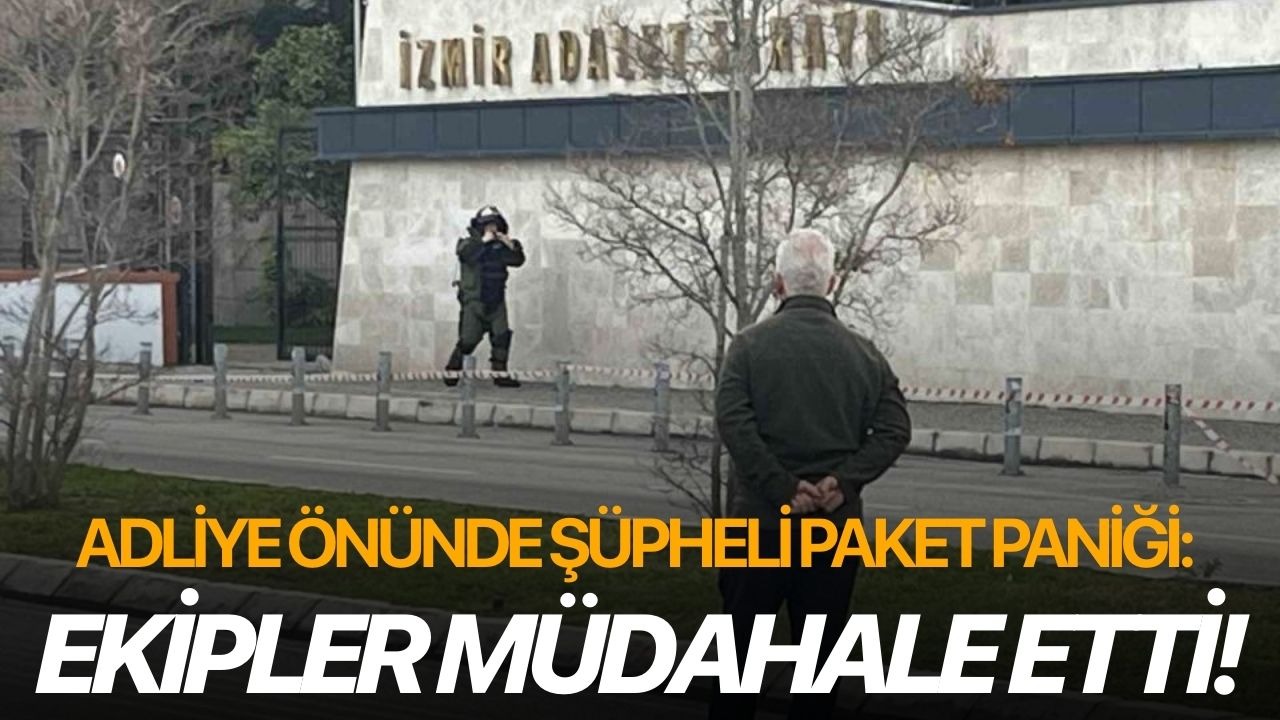 Adliye önünde şüpheli paket paniği: Ekipler müdahale etti!