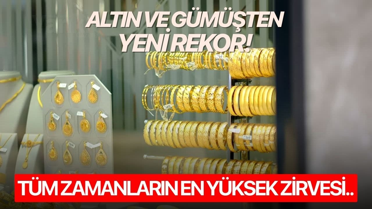 Altın ve gümüşten yeni rekor! Tüm zamanların en yüksek zirvesi..