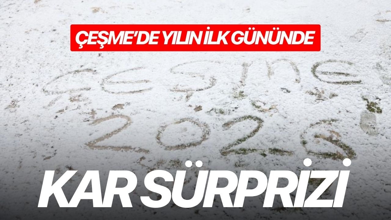 Çeşme’de yılın ilk gününde kar sürprizi