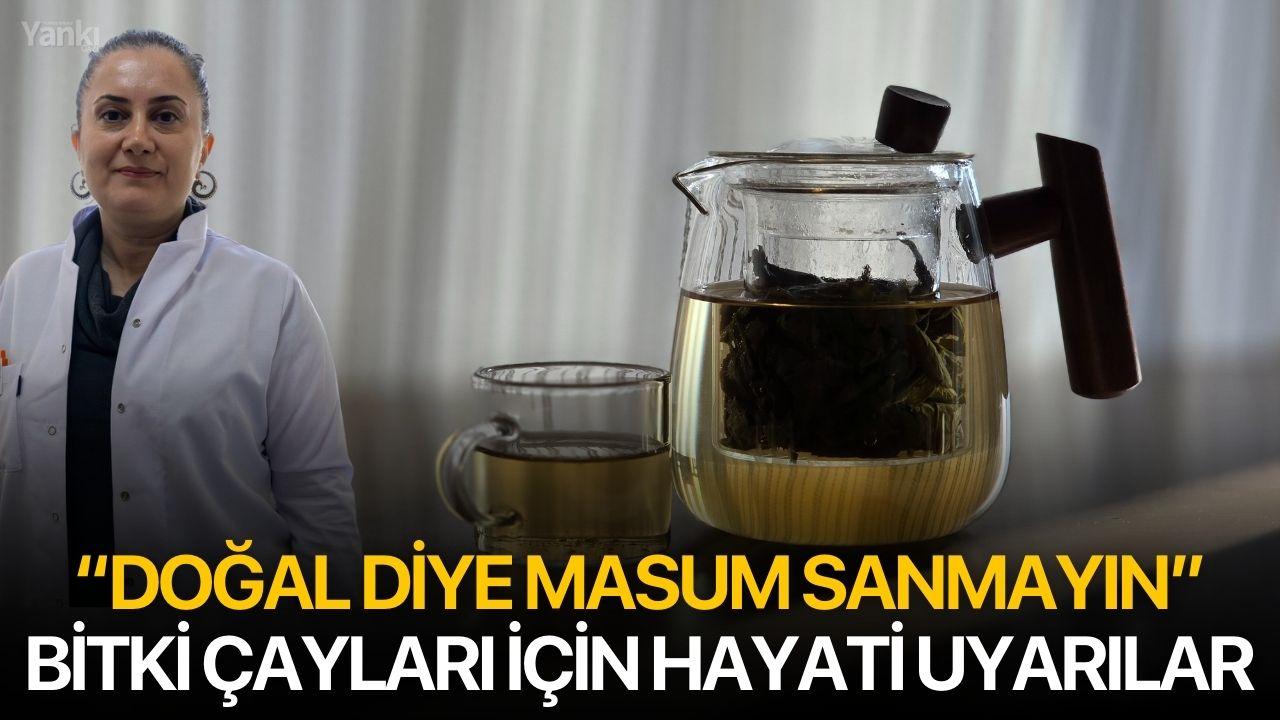 “Doğal Diye Masum Sanmayın” Bitki Çayları İçin Hayati Uyarılar