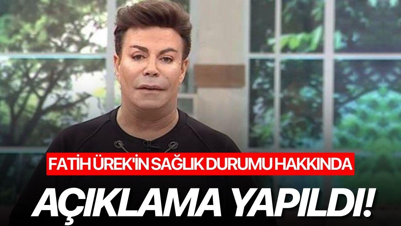 Fatih Ürek'in sağlık durumu hakkında açıklama yapıldı!