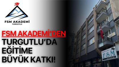 FSM AKADEMİ’DEN TURGUTLU’DA  EĞİTİME BÜYÜK KATKI!