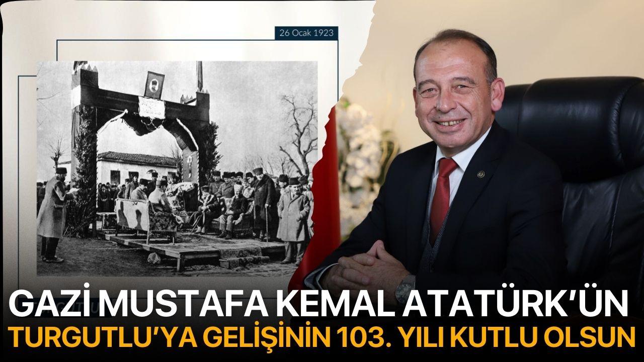Gazi Mustafa Kemal Atatürk’ün Turgutlu’ya Gelişinin 103. Yılı Kutlu Olsun