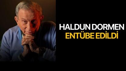 Haldun Dormen Entübe Edildi