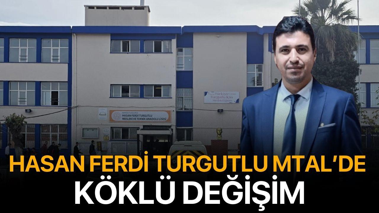 Hasan Ferdi Turgutlu MTAL’de Köklü Değişim