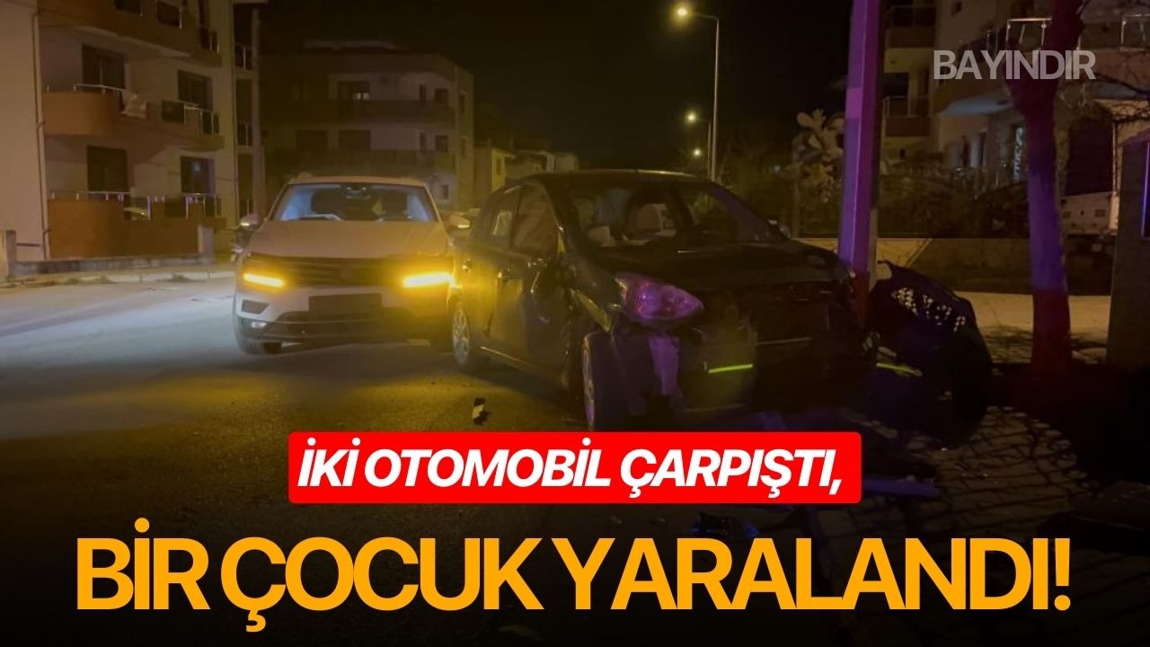 İki otomobil çarpıştı, bir çocuk yaralandı!