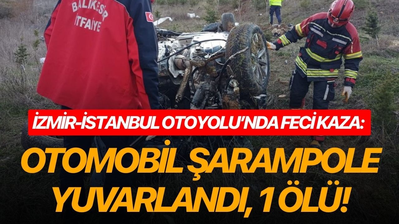 İzmir-İstanbul Otoyolu’nda feci kaza: Otomobil şarampole yuvarlandı, 1 ölü!