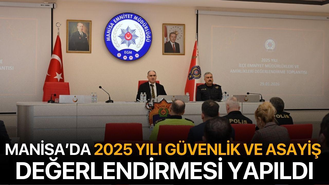 Manisa’da 2025 Yılı Güvenlik ve Asayiş Değerlendirmesi Yapıldı