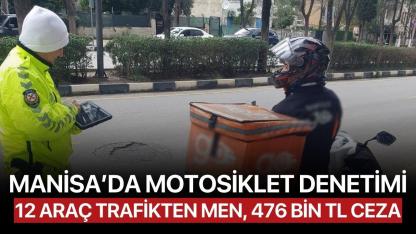 Manisa'da motosiklet denetimi: 12 araç trafikten men, 476 bin TL ceza