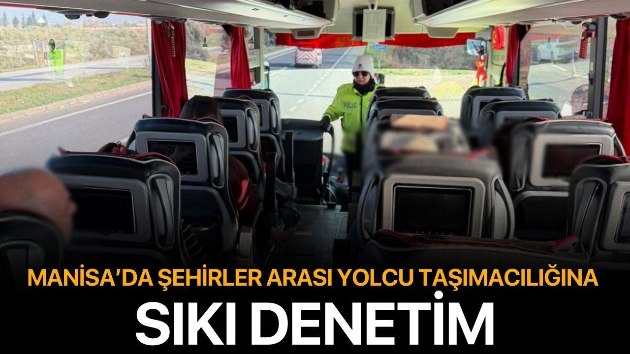 Manisa’da Şehirler Arası Yolcu Taşımacılığına Sıkı Denetim