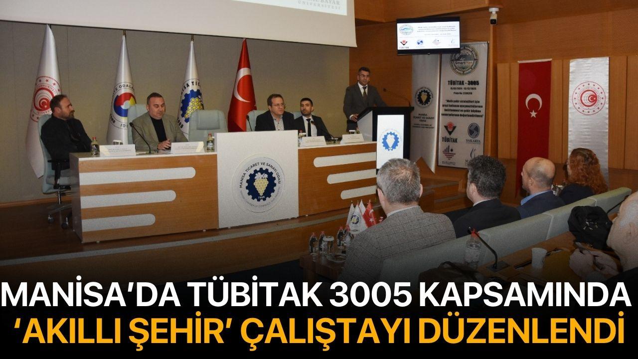 Manisa’da TÜBİTAK 3005 kapsamında ‘Akıllı Şehir’ çalıştayı düzenlendi