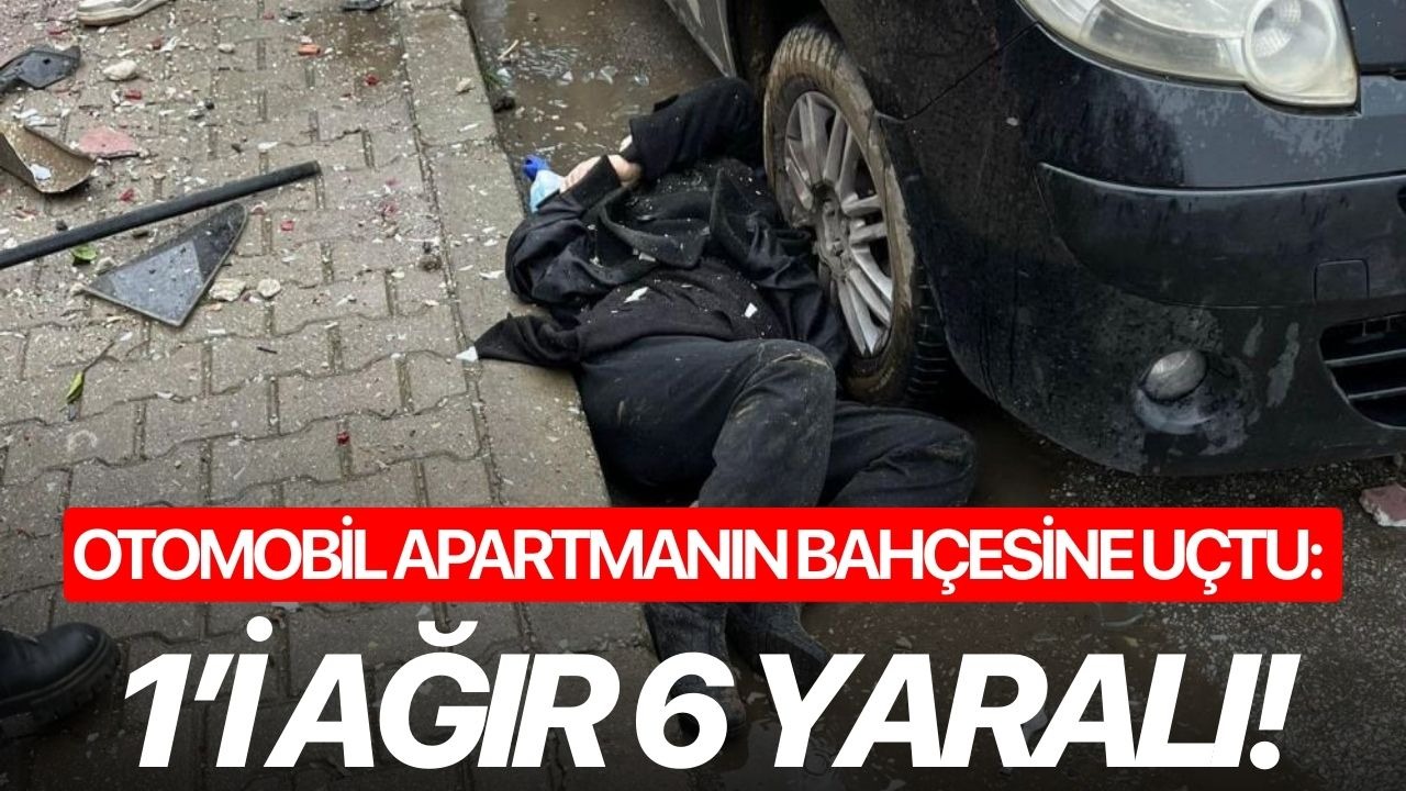 Otomobil apartmanın bahçesine uçtu: 1’i ağır 6 yaralı!