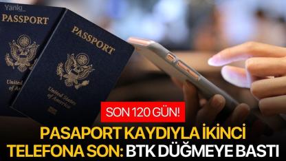 Pasaport Kaydıyla İkinci Telefona Son: BTK Düğmeye Bastı
