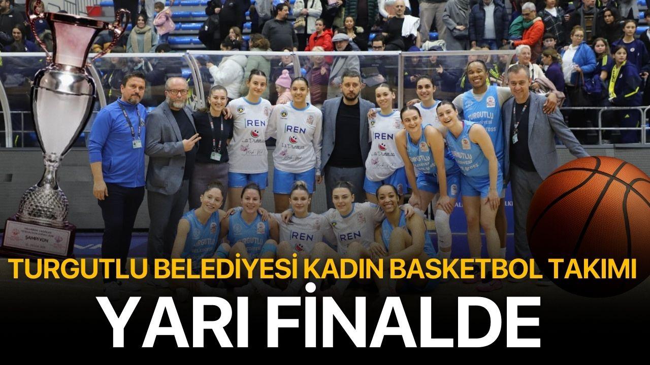 Turgutlu Belediyesi Kadın Basketbol Takımı Yarı Finalde