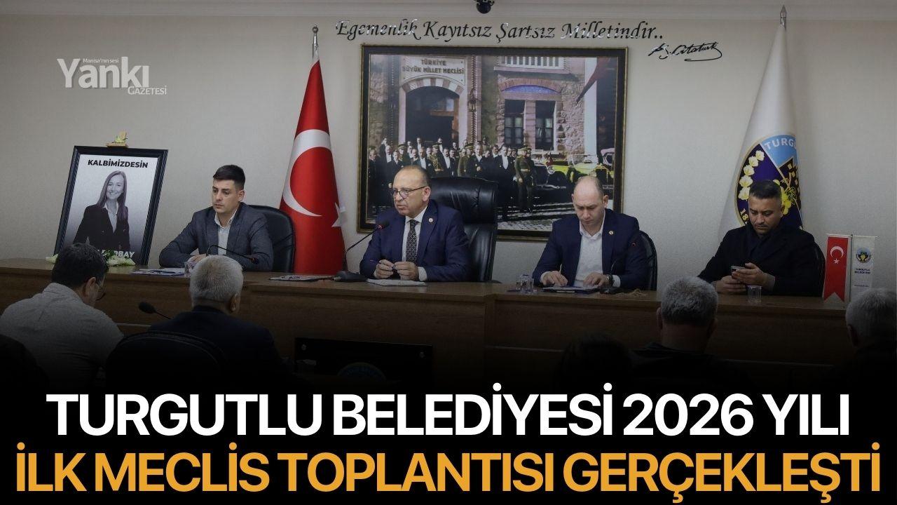 Turgutlu Belediyesinde 2026 Yılının İlk Meclis Toplantısı Gerçekleşti