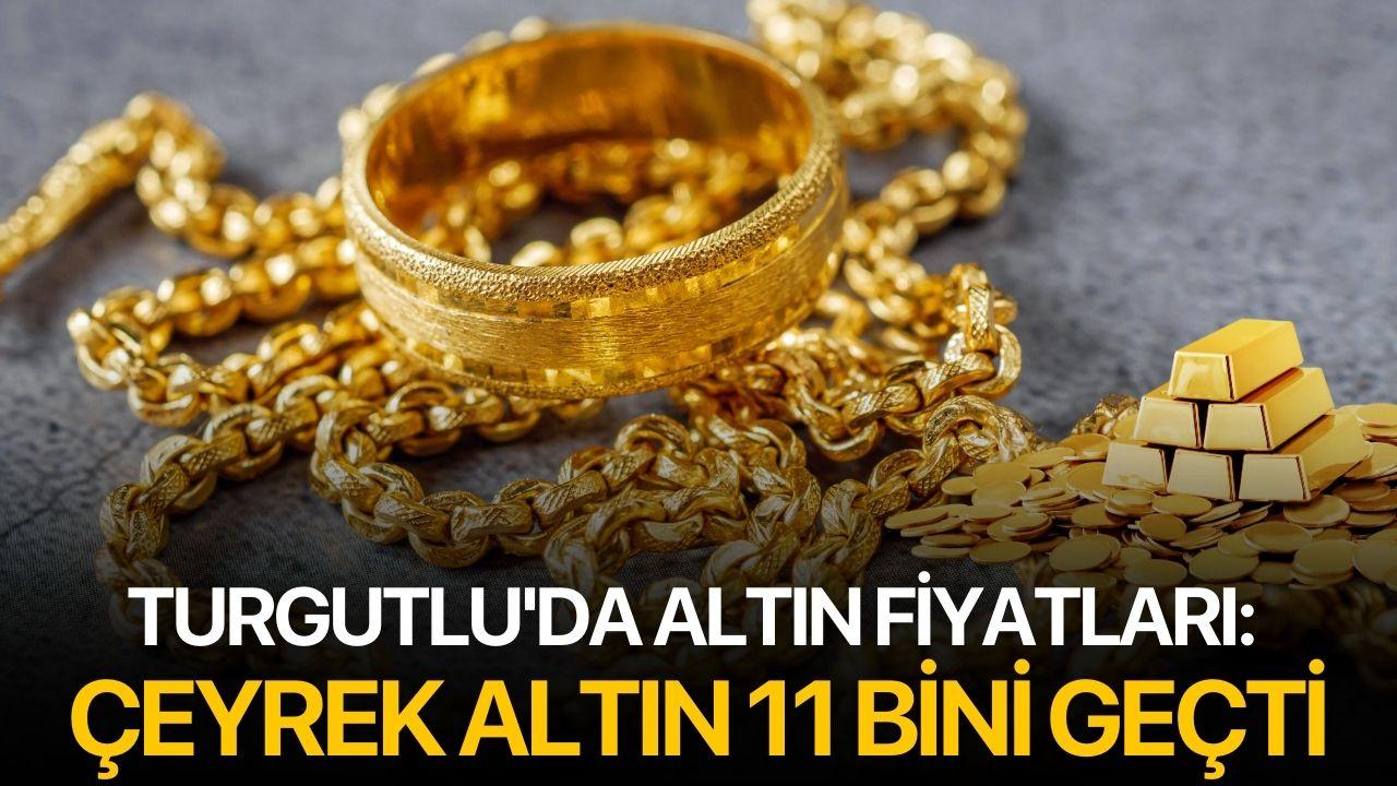 Turgutlu'da altın fiyatları: Çeyrek altın 11 bini geçti