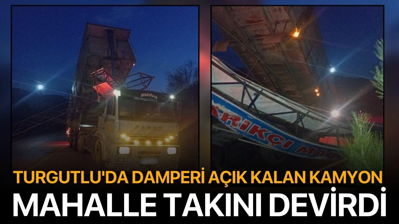 Turgutlu'da damperi açık kalan kamyon mahalle takını devirdi