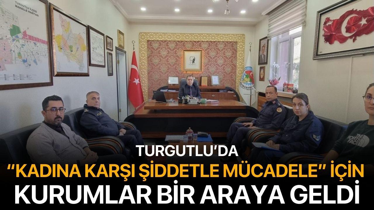 Turgutlu’da “Kadına Karşı Şiddetle Mücadele” İçin Kurumlar Bir Araya Geldi