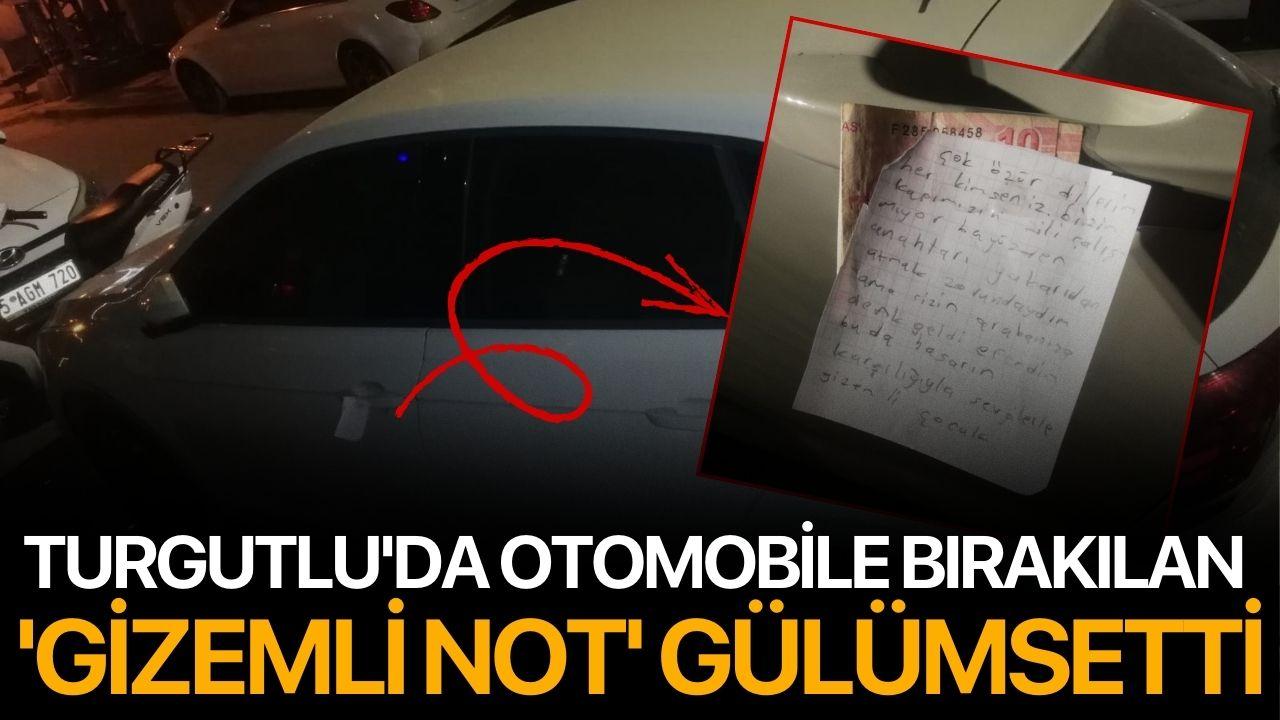 Turgutlu'da otomobile bırakılan 'gizemli not' gülümsetti