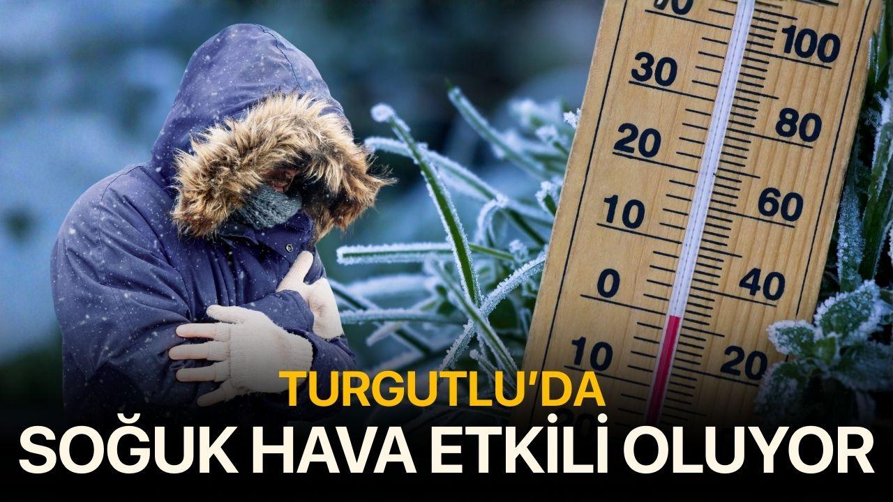 Turgutlu'da soğuk hava etkili oluyor