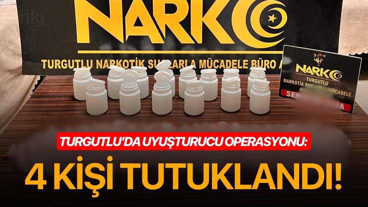 Turgutlu’da uyuşturucu operasyonu: 4 kişi tutuklandı!