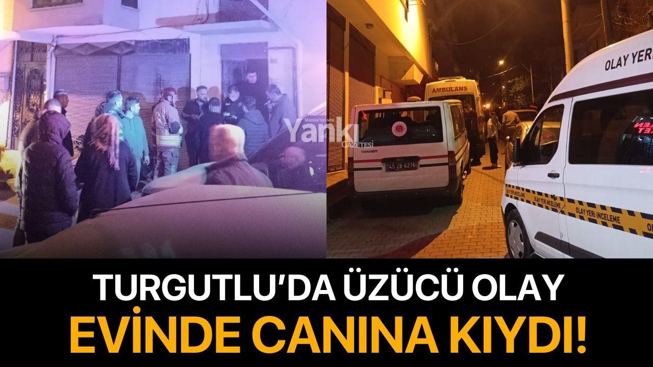 Turgutlu’da üzücü olay: Evinde yaşamına son verdi