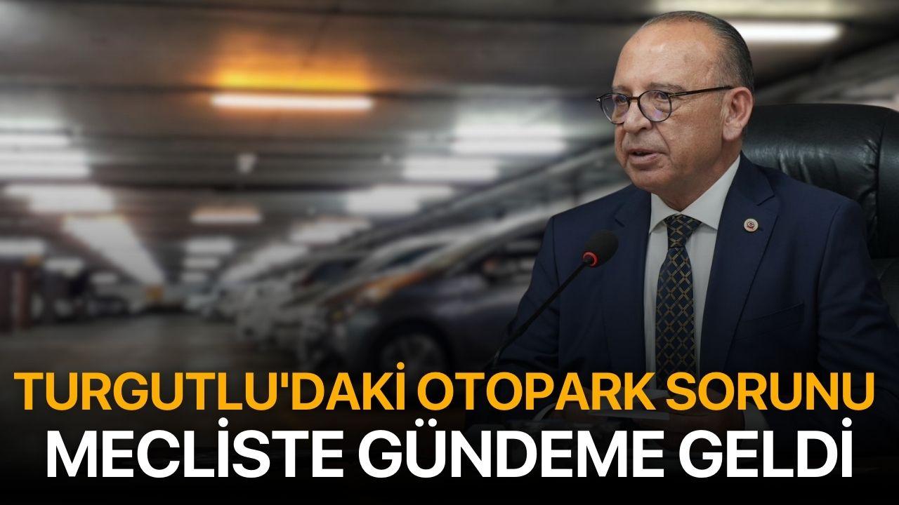 Turgutlu'daki otopark sorunu mecliste gündeme geldi
